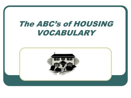 The ABCs of HOUSING VOCABULARY. Apartment Guide BOOKS TO LOOK IN FOR AN APARTMENT.