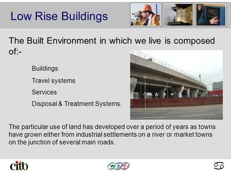 Abcdabcd Low Rise Buildings The Built Environment in which we live is composed of:- Buildings Travel systems Services Disposal & Treatment Systems. The.