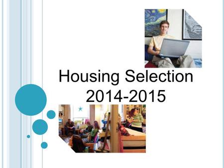 Housing Selection 2014-2015. 1.Sign Housing Contract (Due: February 28 th ) 2.Pre-Registration (February 28 th – March 7 th ) Choose a Group Captain Roommate.