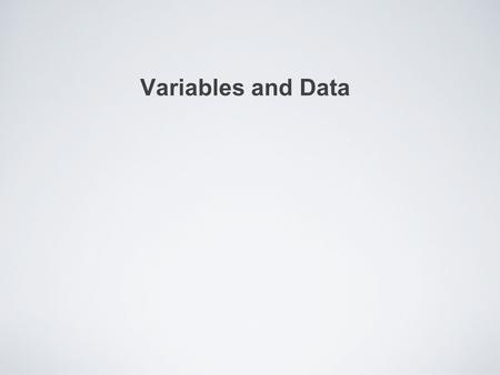 Variables and Data.