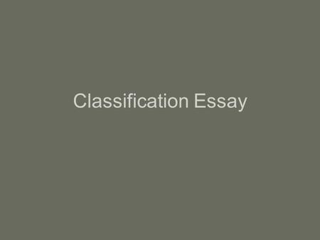 Classification Essay.