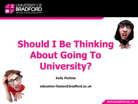 Should I Be Thinking About Going To University? Kelly Parkins