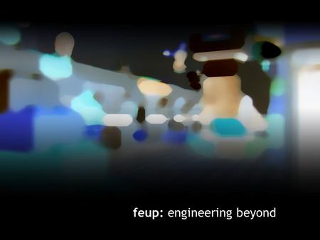 Feup: engineering beyond. feup: identity more than 80 years of history: Faculdade de Engenharia is the largest school of Universidade do Porto, and has.