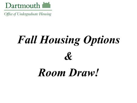 Fall Housing Options & Room Draw!. Eligibility Housing Highlights Special Housing Areas Priority Numbers Housing Not Available Through Room Draw Registering.