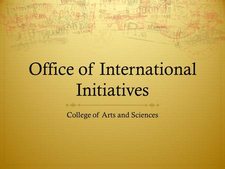 Office of International Initiatives College of Arts and Sciences.