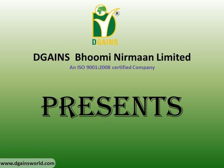 DGAINS Bhoomi Nirmaan Limited An ISO 9001:2008 certified Company