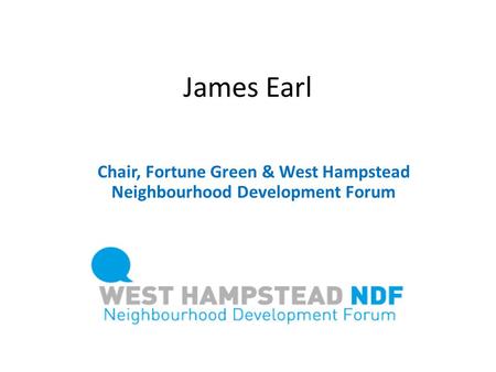 Chair, Fortune Green & West Hampstead Neighbourhood Development Forum