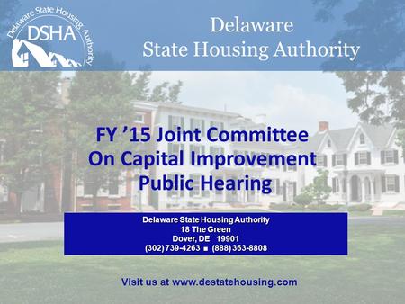 Delaware State Housing Authority FY 15 Joint Committee On Capital Improvement Public Hearing February 11, 2014 Delaware State Housing Authority 18 The.