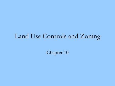 Land Use Controls and Zoning