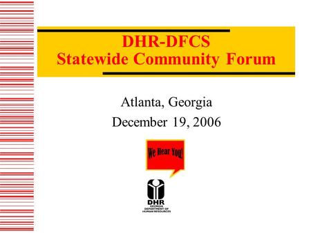 DHR-DFCS Statewide Community Forum Atlanta, Georgia December 19, 2006.