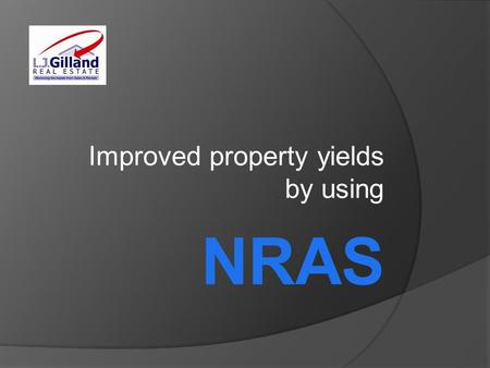Improved property yields by using NRAS. The National Rent Affordability Scheme - A Summary - NRAS.