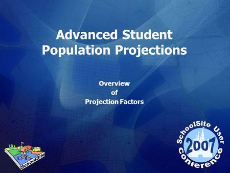 Advanced Student Population Projections Overview of Projection Factors.