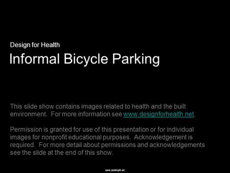 Www.annforsyth.net Informal Bicycle Parking Design for Health This slide show contains images related to health and the built environment. For more information.