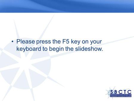 Please press the F5 key on your keyboard to begin the slideshow.
