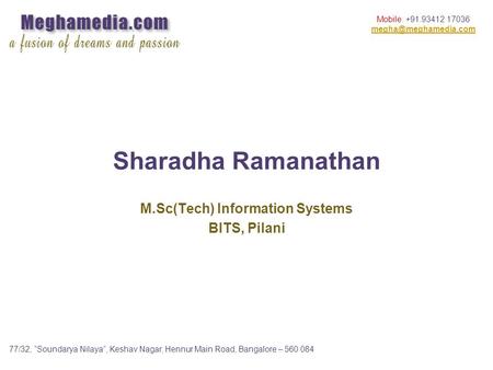 77/32, Soundarya Nilaya, Keshav Nagar, Hennur Main Road, Bangalore – 560 084 Mobile: +91.93412 17036 Sharadha Ramanathan M.Sc(Tech)