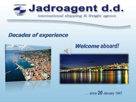 … since 20 January 1947. Who we are Jadroagent cleared more than 30% of all seaborne traffic in Croatia in 2012. We are port and booking agents for leading.