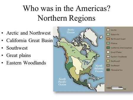 Who was in the Americas? Northern Regions