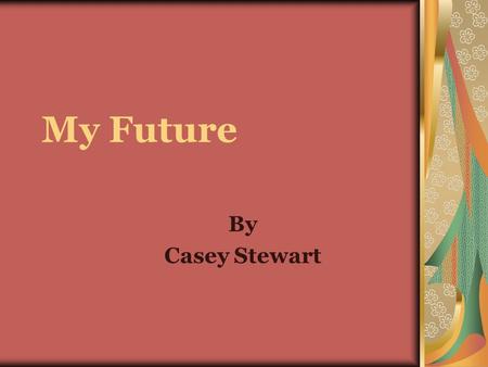 My Future By Casey Stewart Topics to Cover The General Idea Physical Description Safety First Services & Special Needs Transportation In and Out Freedom.