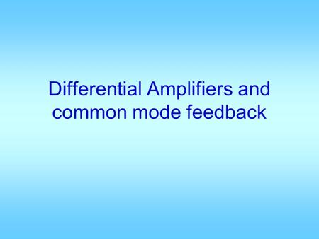 Differential Amplifiers and common mode feedback
