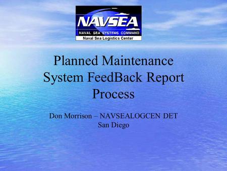 PMS FBR Process PMS FeedBack Report (FBR) submission is one of the following methods: SKED Feedback Report Wizard PMS Web Site (https://secure.nslc.navy.mil/pms/pms.nsf.