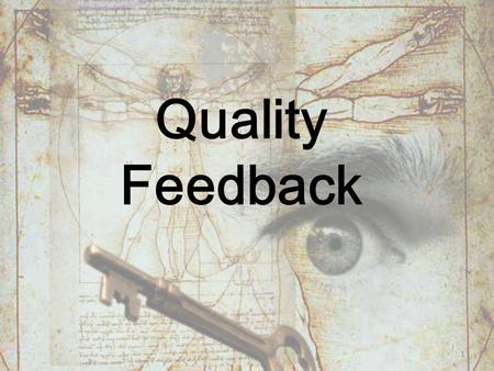 Quality Feedback 1. We have to know where we want to end up before we start out – and plan how to get there … (1999, Tomlinson). 2.