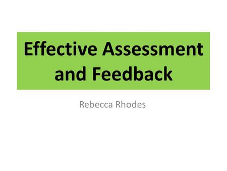 Effective Assessment and Feedback