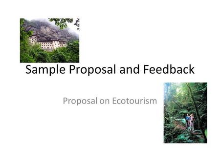 Sample Proposal and Feedback Proposal on Ecotourism.