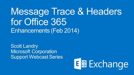 Message Trace & Headers for Office 365 Enhancements (Feb 2014)