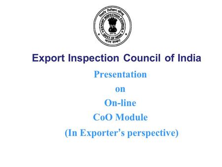 Presentation on On-line CoO Module (In Exporter’s perspective)