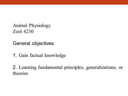 Animal Physiology Zool 4230   General objectives: