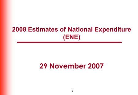 1 2008 Estimates of National Expenditure (ENE) 29 November 2007.