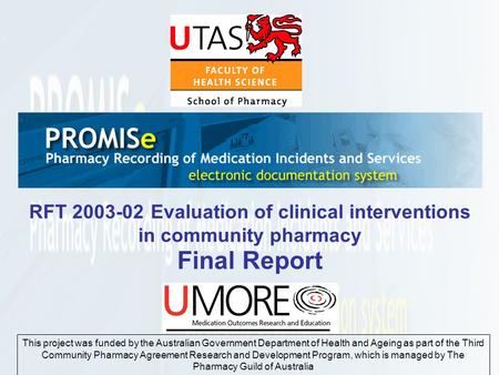 RFT 2003-02 Evaluation of clinical interventions in community pharmacy Final Report This project was funded by the Australian Government Department of.