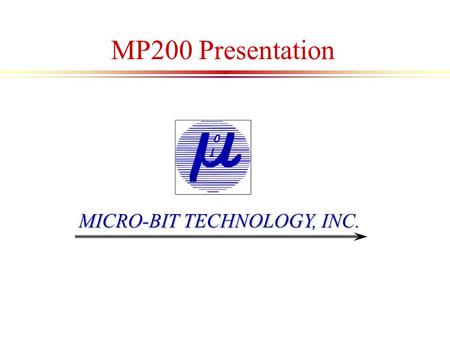 MP200 Presentation MICRO-BIT TECHNOLOGY, INC..