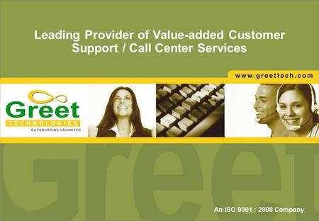 Leading Provider of Value-added Customer Support / Call Center Services An ISO 9001 : 2008 Company.