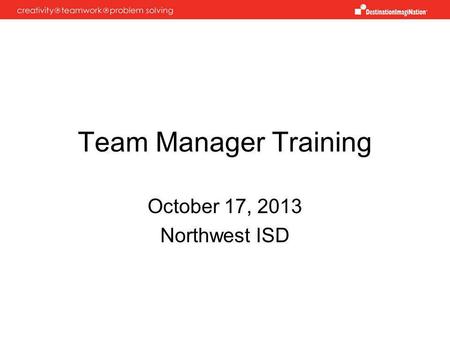 Team Manager Training October 17, 2013 Northwest ISD.