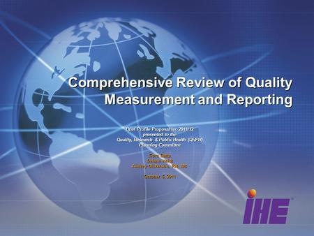 Comprehensive Review of Quality Measurement and Reporting Brief Profile Proposal for 2011/12 presented to the Quality, Research & Public Health (QRPH)