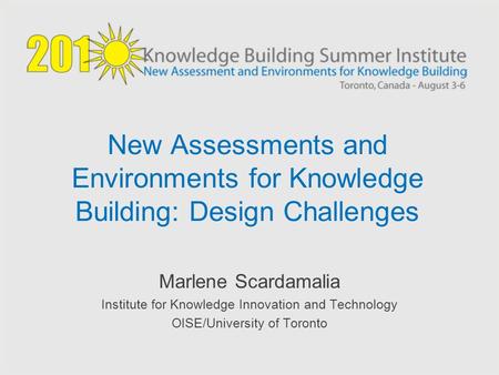 Marlene Scardamalia Institute for Knowledge Innovation and Technology