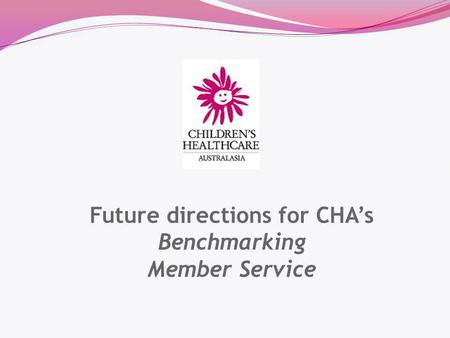 Future directions for CHAs Benchmarking Member Service.