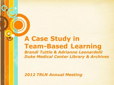 Free Powerpoint Templates Page 1 Free Powerpoint Templates A Case Study in Team-Based Learning Brandi Tuttle & Adrianne Leonardelli Duke Medical Center.