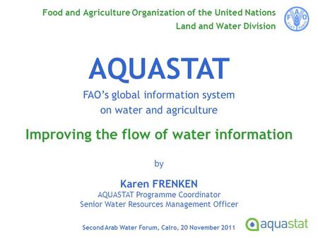 Food and Agriculture Organization of the United Nations Land and Water Division AQUASTAT FAOs global information system on water and agriculture by Karen.