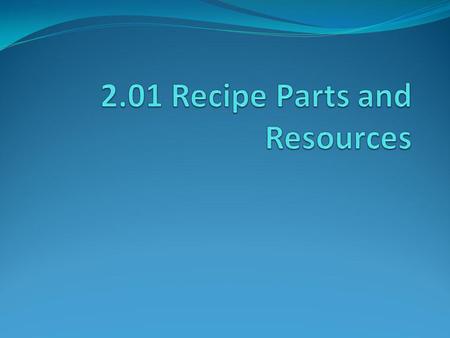2.01 Recipe Parts and Resources