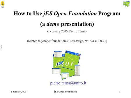 February 2005jES Open Foundation1 cover How to Use jES Open Foundation Program (a demo presentation) (February 2005, Pietro Terna) (related to jesopenfoundation-0.1.60.tar.gz,