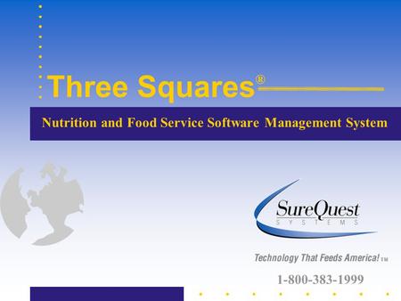 Nutrition and Food Service Software Management System Three Squares ® TM 1-800-383-1999.