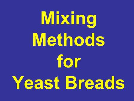 Mixing Methods for Yeast Breads