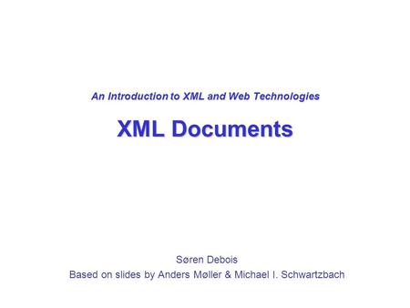 An Introduction to XML and Web Technologies XML Documents