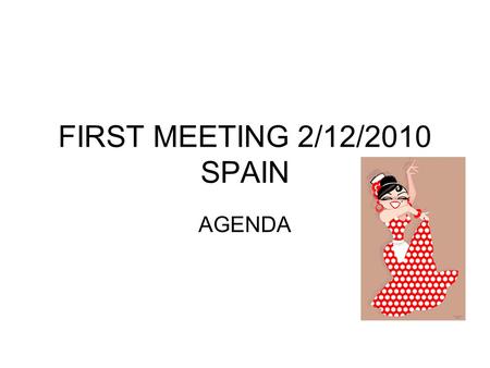 FIRST MEETING 2/12/2010 SPAIN AGENDA. 1-GOING THROUGH THE ACTIVITIES SEPTEMBER 2010 -Introducing project to classes. -Healthy Breakfast twice a week.