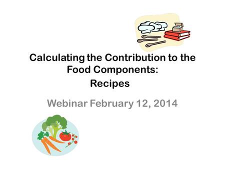 Calculating the Contribution to the Food Components: Recipes