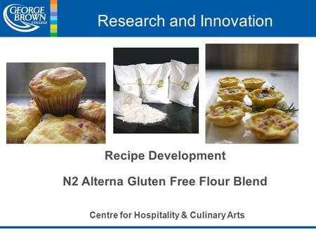 Research and Innovation Recipe Development N2 Alterna Gluten Free Flour Blend Centre for Hospitality & Culinary Arts.