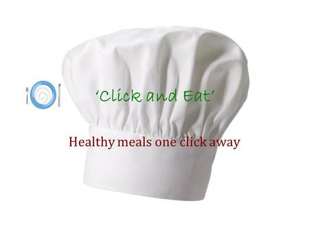 Click and Eat Healthy meals one click away. Choice of Cuisine Polish Italian French.