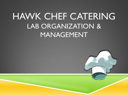 Hawk Chef Catering Lab Organization & Management